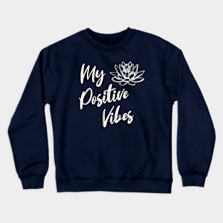 My Positive Vibes Crewneck Sweatshirt